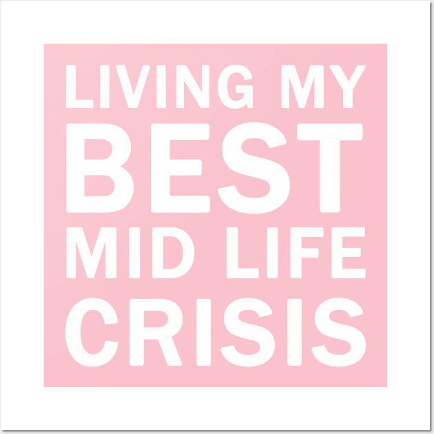 Living My Best Mid Life Crisis Wall Art by valentinahramov